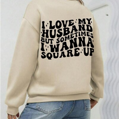 I Love My Husband but Sometime SweatShirt Crewneck Pullovers Trendy Loose Fit Tops Fabric Round Neck Christmas, Christmas gift, gift. - image4